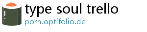 type soul trello